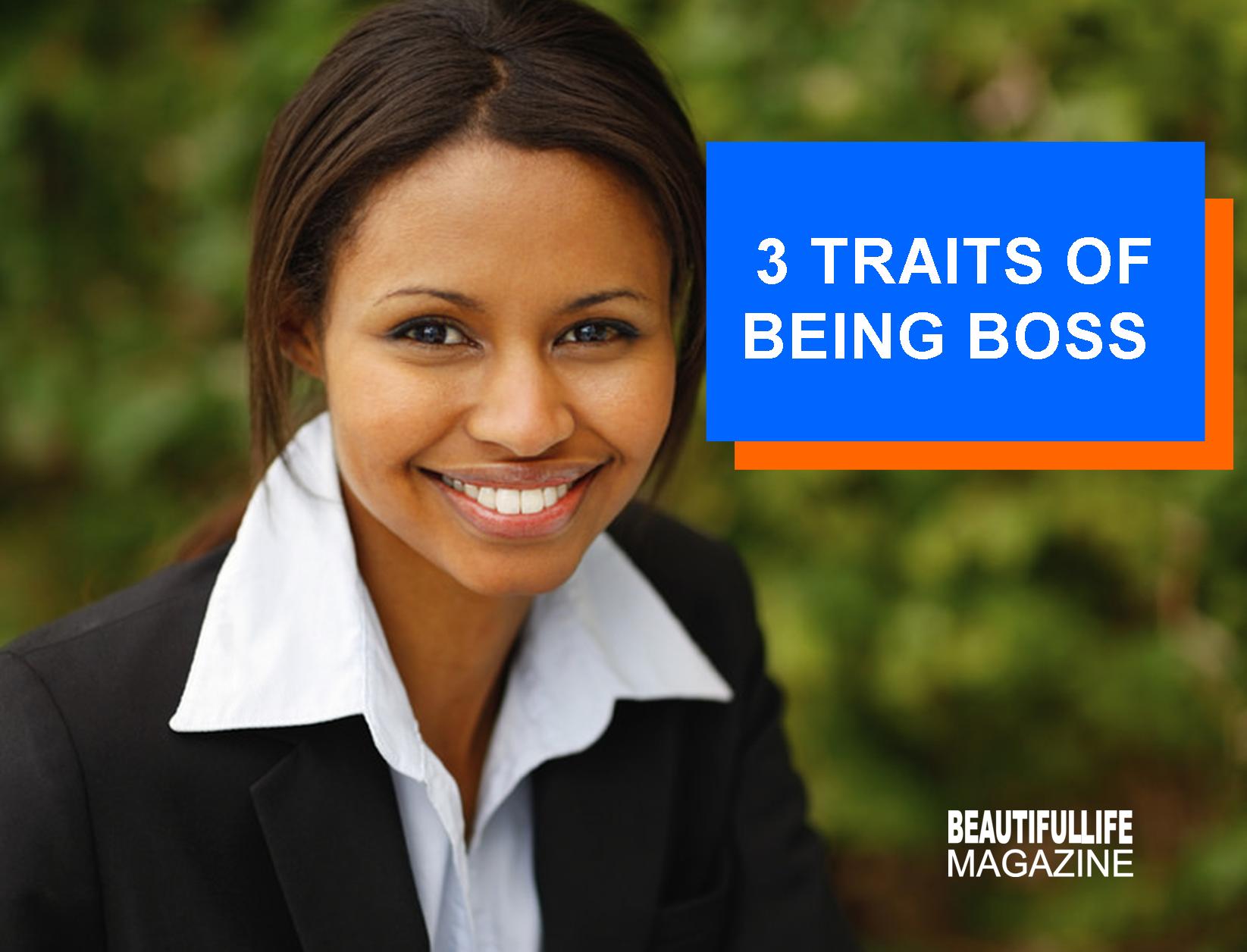 3 Traits Of Being Boss Beautiful Life Magazine
