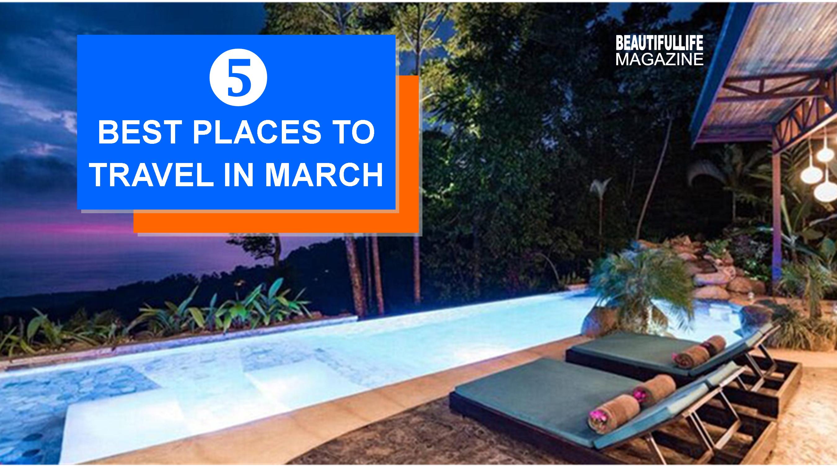 March is actually packs lots of travel opportunities for skiers, romantics and anyone looking to get a little much-needed vitamin D. Behold, the five best places to travel in March, even if it means you’ll probably be flying out during a snowstorm.
