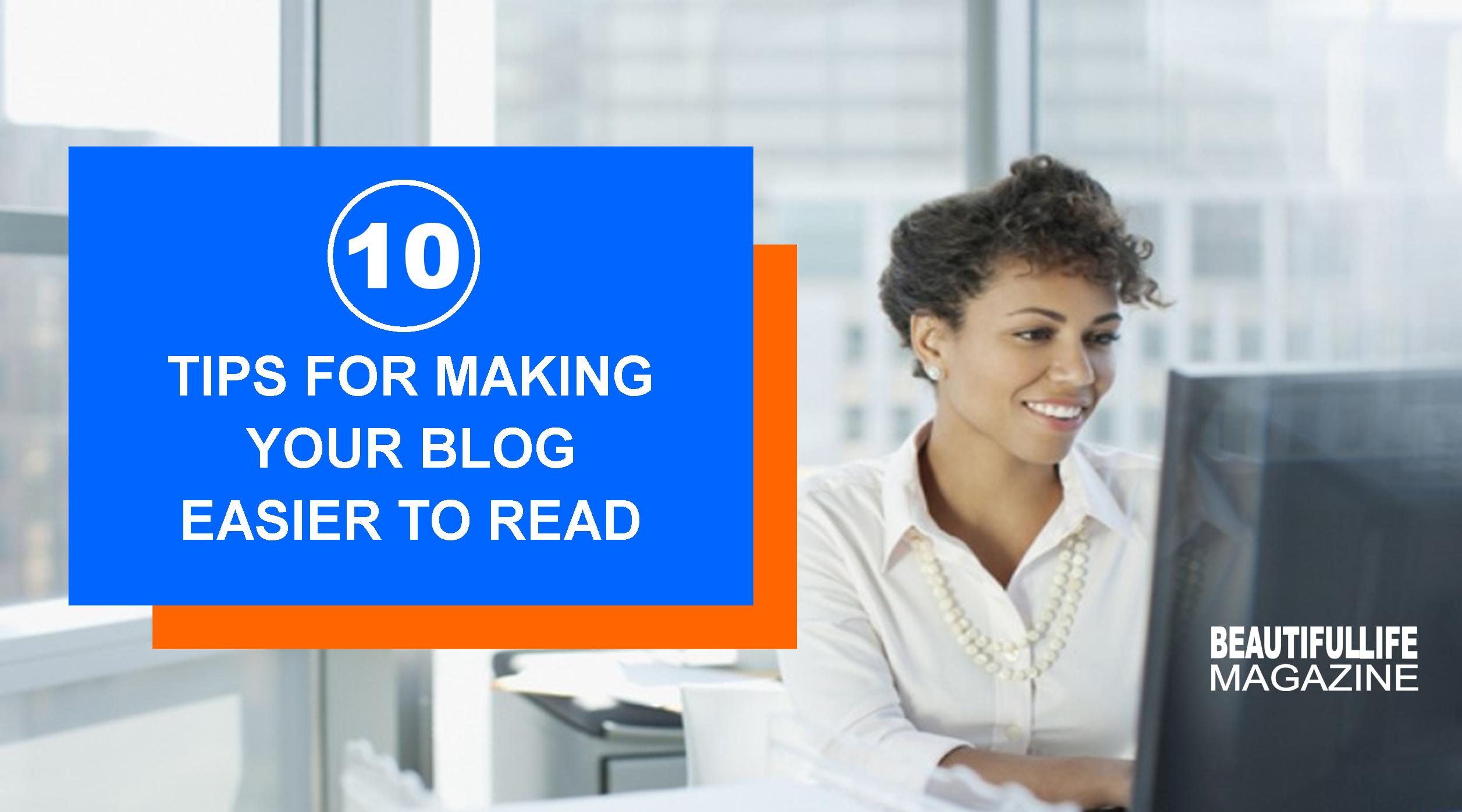 We have ten quick tips to help you improve your blog and make it easier to read and  help your readers easily understand your content and find information. These tips cover everything from design to formatting.